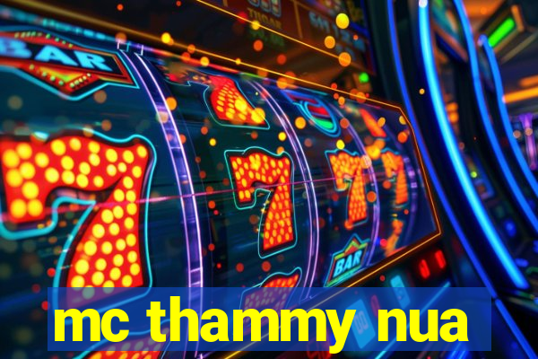 mc thammy nua